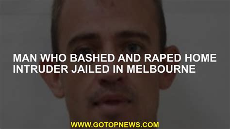 melbourne man raped intruder